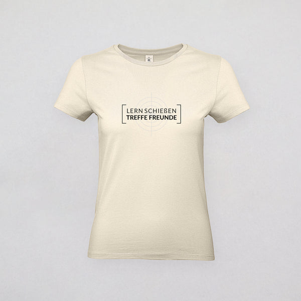 T-Shirt Damen - LERN SCHIEßEN TREFFE FREUNDE